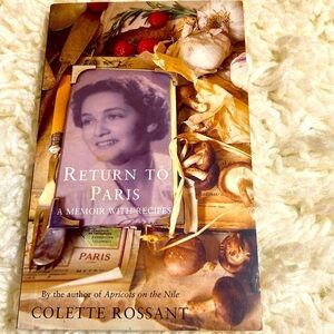 RETURN TO PARIS - A MEMOIR WITH RECIPES by COLETTE ROSSANT